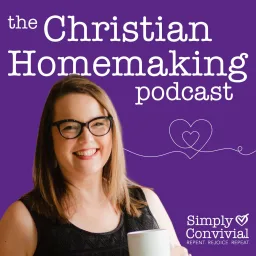 Capa de The Christian Homemaking Podcast: Simply Convivial with Mystie Winckler